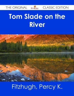Cover of the book Tom Slade on the River - The Original Classic Edition by Jo Franks
