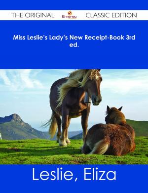 Cover of the book Miss Leslie's Lady's New Receipt-Book 3rd ed. - The Original Classic Edition by Helen Hutchinson