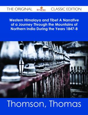 Cover of the book Western Himalaya and Tibet A Narrative of a Journey Through the Mountains of Northern India During the Years 1847-8 - The Original Classic Edition by Brian Salazar