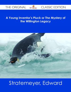 Book cover of A Young Inventor's Pluck or The Mystery of the Willington Legacy - The Original Classic Edition