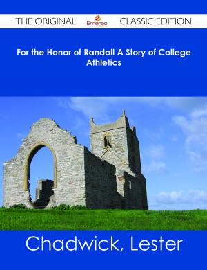 Cover of the book For the Honor of Randall A Story of College Athletics - The Original Classic Edition by Lila Bowen