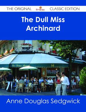 Cover of the book The Dull Miss Archinard - The Original Classic Edition by Jo Franks