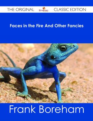 Cover of the book Faces in the Fire And Other Fancies - The Original Classic Edition by Harper Hines