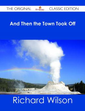 Book cover of And Then the Town Took Off - The Original Classic Edition
