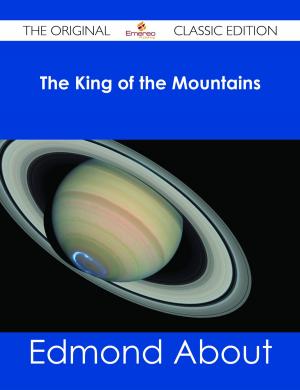Cover of the book The King of the Mountains - The Original Classic Edition by Jean Ochoa