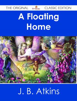 Cover of the book A Floating Home - The Original Classic Edition by Kathryn Blankenship