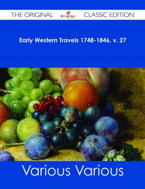 bigCover of the book Early Western Travels 1748-1846, v. 27 - The Original Classic Edition by 