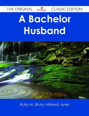 Book cover of A Bachelor Husband - The Original Classic Edition