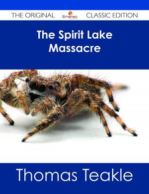 Cover of the book The Spirit Lake Massacre - The Original Classic Edition by Anthony Adkins