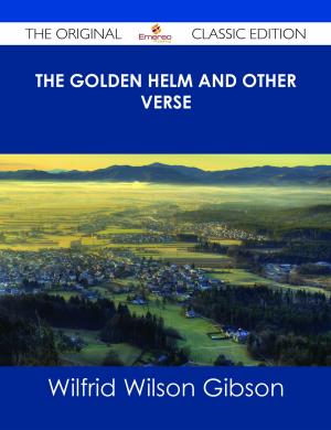 Cover of the book The Golden Helm and Other Verse - The Original Classic Edition by Jimmy Baxter