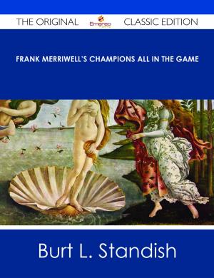 Cover of the book Frank Merriwell's Champions All In The Game - The Original Classic Edition by Crystal Travis