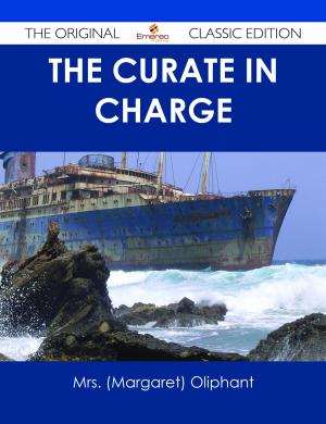 Cover of the book The Curate in Charge - The Original Classic Edition by Joyce Padilla