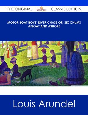 bigCover of the book Motor Boat Boys' River Chase or, Six Chums Afloat and Ashore - The Original Classic Edition by 