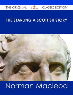 Cover of the book The Starling A Scottish Story - The Original Classic Edition by M. E. (Mary Elizabeth) Braddon