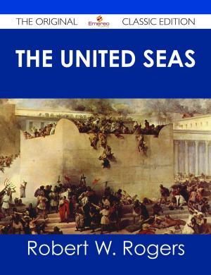 Cover of the book The United Seas - The Original Classic Edition by G. J. (George John) Whyte-Melville
