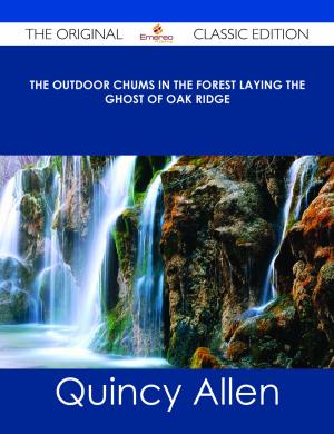 Cover of the book The Outdoor Chums in the Forest Laying the Ghost of Oak Ridge - The Original Classic Edition by Spears Rita