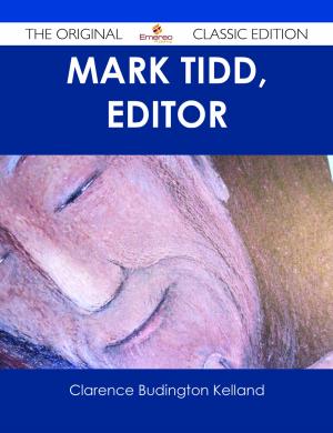 Cover of the book Mark Tidd, Editor - The Original Classic Edition by Antonio de Trueba