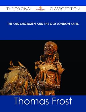 Book cover of The Old Showmen and the Old London Fairs - The Original Classic Edition
