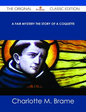 Cover of the book A Fair Mystery The Story of a Coquette - The Original Classic Edition by Dorothy Jacobs