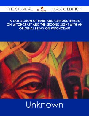 Book cover of A Collection of Rare and Curious Tracts on Witchcraft and the Second Sight With an Original Essay on Witchcraft - The Original Classic Edition