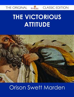 Cover of the book The Victorious Attitude - The Original Classic Edition by Ivanka Menken
