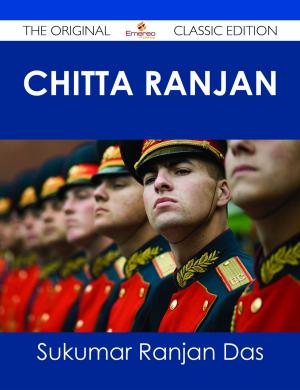 Cover of the book Chitta Ranjan - The Original Classic Edition by Bonnie Aguirre