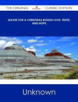 Book cover of Leaves for a Christmas Bough Love, Truth, and Hope - The Original Classic Edition