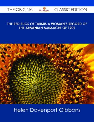 Cover of the book The Red Rugs of Tarsus A Woman's Record of the Armenian Massacre of 1909 - The Original Classic Edition by Amanda Burton