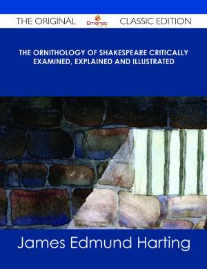 Book cover of The Ornithology of Shakespeare Critically examined, explained and illustrated - The Original Classic Edition