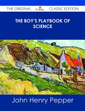 Cover of the book The Boy's Playbook of Science - The Original Classic Edition by Jonathan Yates