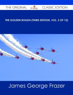 bigCover of the book The Golden Bough (Third Edition, Vol. 3 of 12) - The Original Classic Edition by 