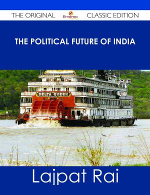 Cover of the book The Political Future of India - The Original Classic Edition by Alice Blackburn