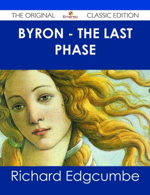 Cover of the book Byron - The Last Phase - The Original Classic Edition by Franks Jo