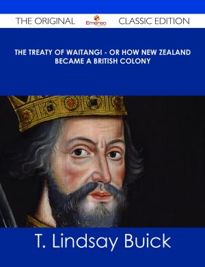 bigCover of the book The Treaty of Waitangi - or how New Zealand became a British Colony - The Original Classic Edition by 