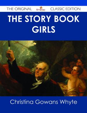 Cover of the book The Story Book Girls - The Original Classic Edition by Abbott Teresa