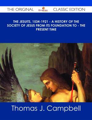 Book cover of The Jesuits, 1534-1921 - A History of the Society of Jesus from Its Foundation to - the Present Time - The Original Classic Edition