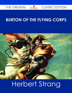 Cover of the book Burton of the Flying Corps - The Original Classic Edition by Diane Mccarthy
