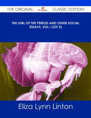 Cover of the book The Girl of the Period and Other Social Essays, Vol. I (of 2) - The Original Classic Edition by Jimmy Baxter