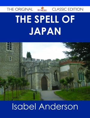 Cover of the book The Spell of Japan - The Original Classic Edition by Larry Lane