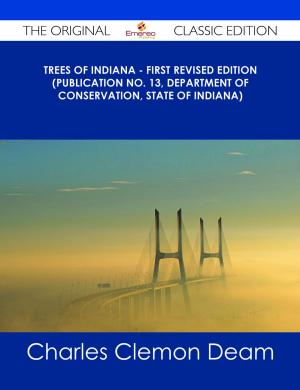 Cover of the book Trees of Indiana - First Revised Edition (Publication No. 13, Department of Conservation, State of Indiana) - The Original Classic Edition by Daniel Tammy