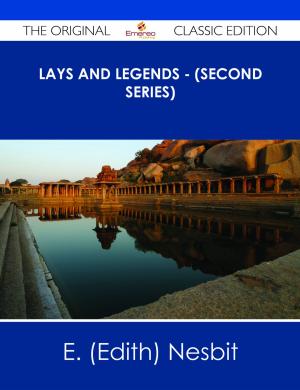 Cover of the book Lays and legends - (Second Series) - The Original Classic Edition by Philip Gilbert Hamerton