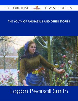 Cover of the book The Youth of Parnassus and Other Stories - The Original Classic Edition by Randy Campos