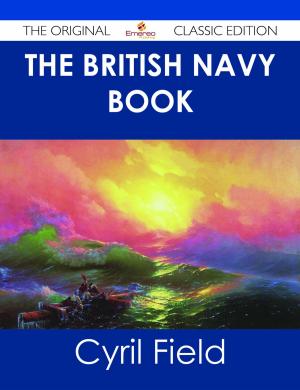 Cover of the book The British Navy Book - The Original Classic Edition by Lila Kline