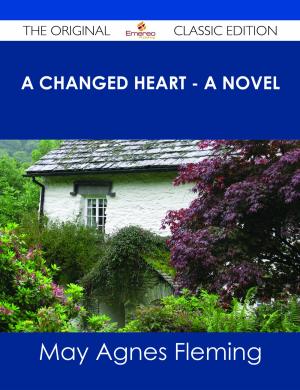 Cover of the book A Changed Heart - A Novel - The Original Classic Edition by David Cochran