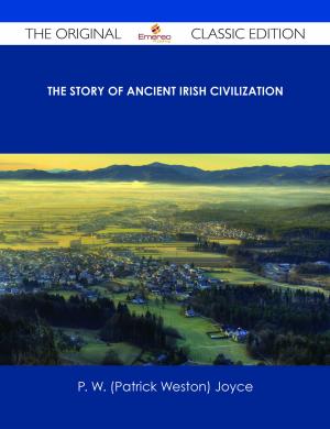 Book cover of The Story of Ancient Irish Civilization - The Original Classic Edition