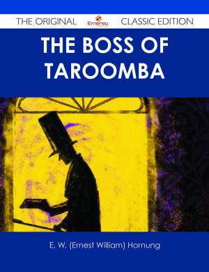 Cover of the book The Boss of Taroomba - The Original Classic Edition by Jo Franks
