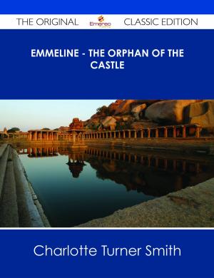 Cover of the book Emmeline - The Orphan of the Castle - The Original Classic Edition by Anthony Hope