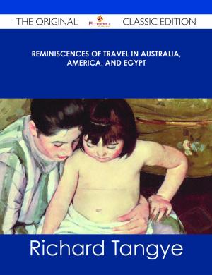 Cover of the book Reminiscences of Travel in Australia, America, and Egypt - The Original Classic Edition by Scarlett Oneal