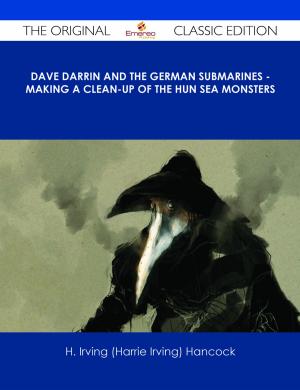 Cover of the book Dave Darrin and the German Submarines - Making a Clean-up of the Hun Sea Monsters - The Original Classic Edition by John Masefield