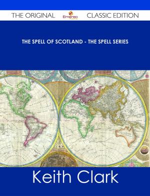 Cover of the book The Spell of Scotland - The Spell Series - The Original Classic Edition by Wagner Laura